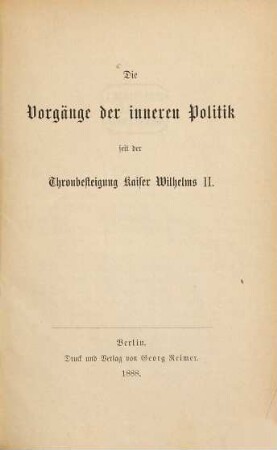 Die Vorgänge der inneren Politik seit der Thronbesteigung Kaiser Wilhelms II.