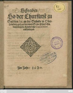 Schreiben/ So der Churfürst zu Sachssen/ [et]c. an die Stände in Ober-Laußnitz gethan : dorinnen Seine Churf. Gn. denselben die Käyserliche Commission ankündigen