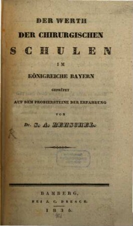 Der Werth der chirurgischen Schulen im Königreiche Bayern ...