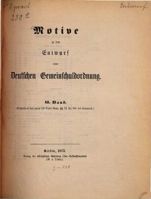 Motive zu dem Entwurf einer Deutschen Gemeinschuldordnung. 2 : enthaltend das zweite bis fünfte Buch, §§ 73. bis 264. des Entwurfs