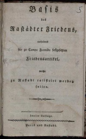 Basis des Rastädter Friedens : enthaltend die zu Campo Formido festgesetzten Friedensartikel, welche zu Rastadt ratificirt werden sollen