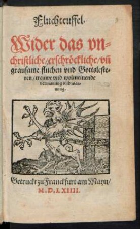 Fluchteuffel.|| Wider das vn-||christliche/ erschroeck-||liche/ vñ || grausame fluchen ... ||