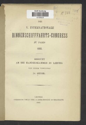 Der V. Internationale Binnenschifffahrts-Congress zu Paris 1892 : Bericht an die Handelskammer zu Leipzig