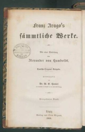 Franz Arago's sämmtliche Werke... 14. Bd, 4: Arago, Franz: Populäre Astronomie / von Franz Arago. -(Nach der von I.A. Barral besorgten französischen Ausgabe). -
