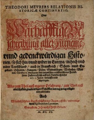 Theodori Meurers relationis historicae continuatio, oder warhafftige Beschreibung aller fürnemen und gedenckwürdigen Historien. 1611