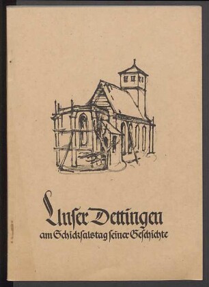 Kriegschronik der ev. Kirchengemeinde Dettingen/Teck (Dek. Kirchheim/Teck), verfasst von Pfarrer Eugen Marstaller.