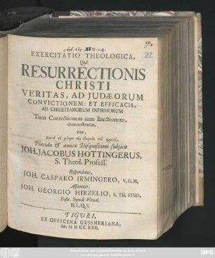 Exercitatio Theologica, Quâ Resurrectionis Christi Veritas, Ad Judæorum Convictionem: Et Efficacia Ad Christianorum Infirmorum : Tum Correctionem tum Erectionem demonstratur