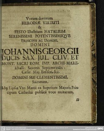 Votum devotum Heroinae Virtuti & Festo Illustrium Natalium Serenissimi Potentissimique Principis Ac Domini, Domini Johannis Georgii Ducis Sax. ...