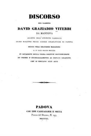 Discorso del David Graziadio Viterbi ... in occatione della prima solenne distribuzione de'premii d'incoraggiamento ai giovani istraeliti che si educano alle arti