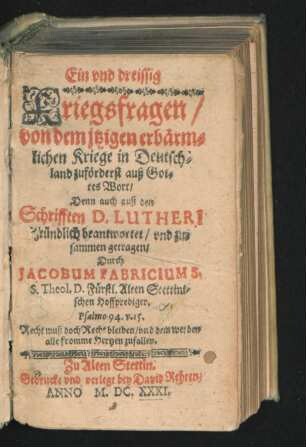 Ein und dreissig Kriegsfragen/ von dem itzigen erbärmlichen Kriege in Deutschland