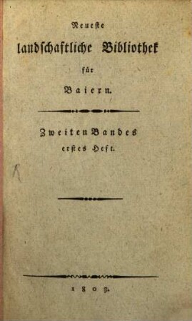 Neueste landschaftliche Bibliothek für Baiern. 2, 2. 1803/04