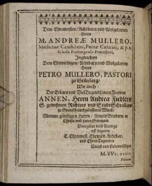 Dem Ehrenvesten/ Achtbarn und Wolgelarten Herrn M. Andreae Mullero ...