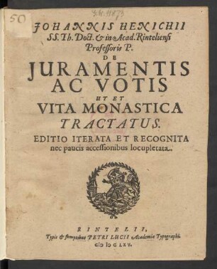 Johannis Henichii SS. Th. Doct. & in Acad. Rinteliensi Professoris P. De Iuramentis Ac Votis Ut Et Vita Monastica Tractatus