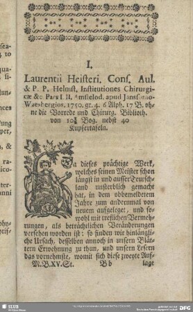 I. Laurentii Heisteri Cons. Aul. & P. P. Helmst. Institutiones Chirurgicae &c. Pars. I. II. Amstelod. apud Iansanio-Watesbergios. 1750