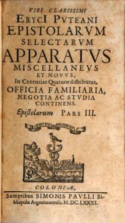 Epistolarum pars ..., 3. Viri clarissimi Eryci Puteani Epistolarum selectarum apparatus miscellaneus et novus