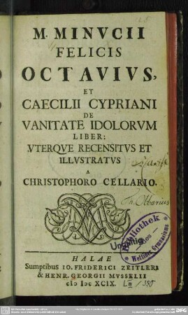 M. Minvcii Felicis Octavivs, et Caecilii Cypriani De vanitate idolorvm liber