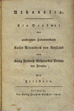 Athanasia : Ein Denkmal der persönlichen Zusammenkunft Kaiser Alexanders von Rußland und König Friedrich Wilhelm des Dritten von Preußen