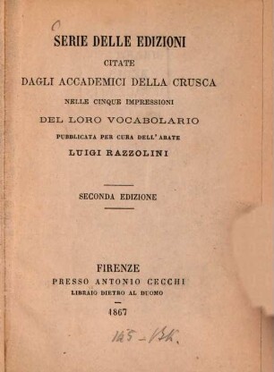 Serie delle edizioni citate dagli Accademici della Crusca nelle cinque impressioni del loro vocabolario : Pubblicata per cura dell'abate Luigi Razzolini