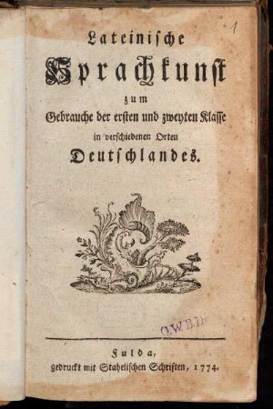 Lateinische Sprachkunst zum Gebrauche der ersten und zweyten Klasse in verschiedenen Orten Deutschlandes