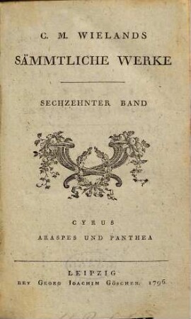 C.M. Wielands Sämmtliche Werke, Sechzehnter Band. Cyrus