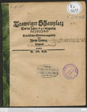 Trawriger Schawplatz Des im Jahre 1642. belagerten Leipzig : Dem billichen Mitleiden vorgestellet von Ihrem Trewen