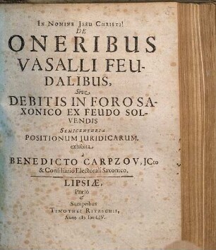 De oneribus vasalli feudalibus, sive debitis in foro Saxonico ex feudo solvendis : semicenturia positionum iuridicarum
