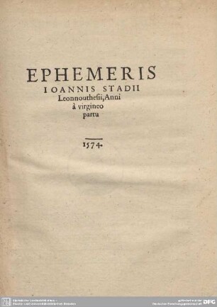 EPHEMERIS IOANNIS STADII Leonnouthesii, Anni a virgineo partu 1574.