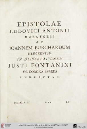 Epistolae Ludovici Antonii Muratorii Ad Joannem Burchardum Menckenium in Dissertationem Justi Fontanini de Corona Ferrea Excerptum