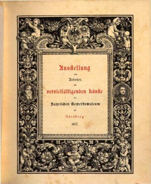 Ausstellung von Arbeiten der vervielfältigenden Künste im Bayerischen Gewerbemuseum zu Nürnberg, 1877 : [Katalog]