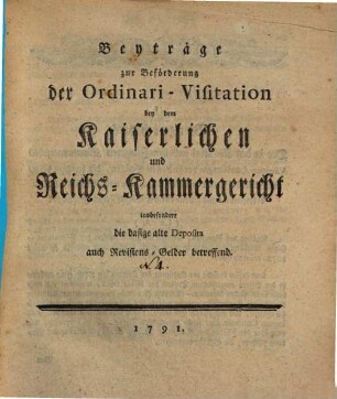 Beyträge zur Beförderung der Ordinari-Visitation bey dem Kaiserlichen und Reichs-Kammergericht. 4, 4. 1791