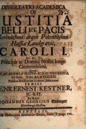Diss. acad. de iustitia belli et pacis Serenissimi atque potentissimi Hassiae Landgravii Caroli I. ...