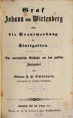 Graf Johann von Wirtenberg oder die Brautwerbung zu Stuttgarten : Eine vaterländische Geschichte aus dem 12. Jahrh.