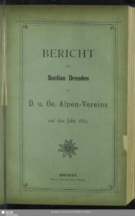 1883: Bericht der Section Dresden des D. u. Oe. Alpen-Vereins : auf das Jahr ..