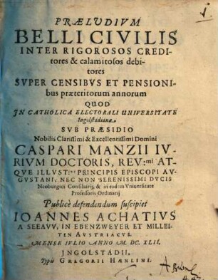 Praeludivm Belli Civilis Inter Rigorosos Creditores & calamitosos debitores : Super Censibus Et Pensionibus praeteritorum annorum