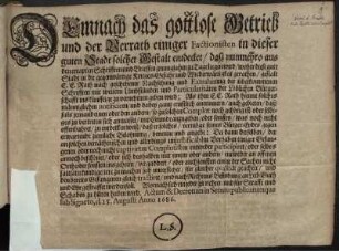 Demnach das gottlose Getrieb und der Verrath einiger Factionisten in dieser guten Stadt solcher Gestalt entdecket/ daß nunmehro aus den etapten Schrifften und Brieffen gnungsahm zu Tage liegen wird/ woher diese gute Stadt in die gegenwärtige Krieges-Gefahr und Wiederwärtigkeit gerathen ... : Actum & Decretum in Senatu publicatumque sub Signeto d. 25. Augusti Anno 1686.