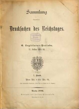 Verhandlungen des Reichstages. Drucksachen des Reichstages. 6,2,1. 1885/86 (1886) = Nr. 1 - 75