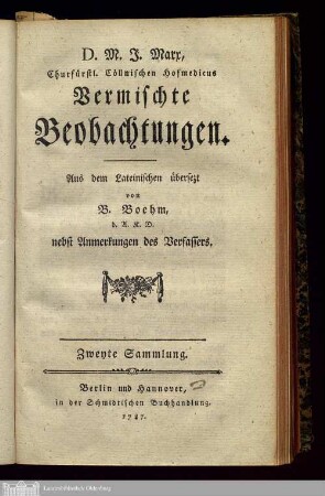 Sammlung 2: D.M.J. Marx, Churfürstl. Cöllnischen Hofmedicus Vermischte Beobachtungen Observationum medicarum Vermischte Beobachtungen