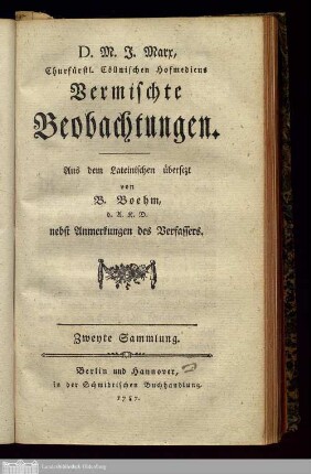 Sammlung 2: D.M.J. Marx, Churfürstl. Cöllnischen Hofmedicus Vermischte Beobachtungen Observationum medicarum Vermischte Beobachtungen