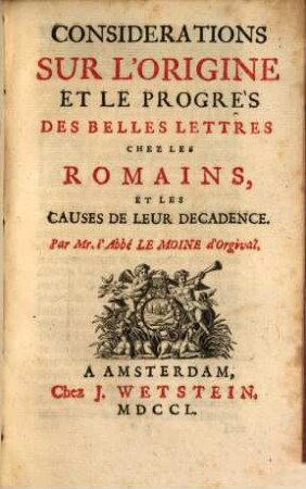 Considérations sur l'origine et les progrés des belles lettres chez les Romains, et les causes de leur décadence