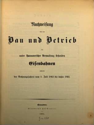 Nachweisung über den Bau und Betrieb der unter hannoverscher Verwaltung stehenden Eisenbahnen. 1863/64 (1865)