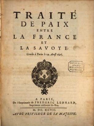 Traité de Paix entre la France et la Savoye : Conclu à Turin le 29 Aoust 1696
