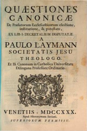 Quaestiones Canonicae De Praelatorum Ecclesiasticorum Electione, Institutione Et Potestate : Ex Lib. I Decretalium Disputatae