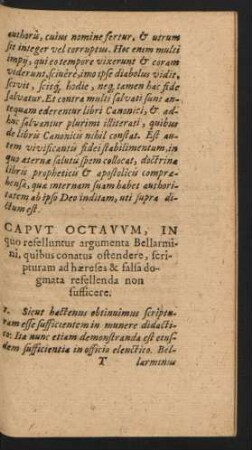 Caput Octavum, In quo refelluntur argumenta Bellarmini, quibus conatus ostendere, scripturam ad haereses & falsa dogmata refellenda non sufficere.