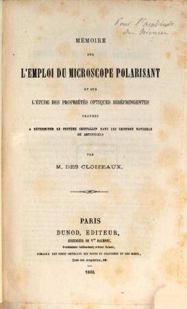 Mémoire sur l'emploi du microsope polarisant et sur l'étude des propriétés optiques biréfringentes propres a déterminer le système cristallin dans les cristaux naturels ou artificiels