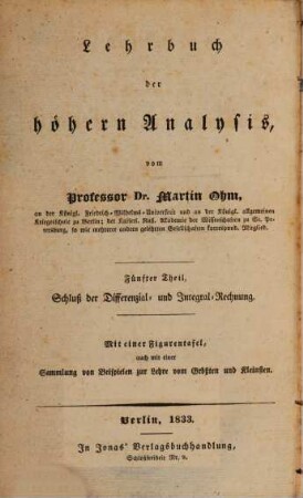 Versuch eines vollkommen consequenten Systems der Mathematik, 7. Lehrbuch der höhern Analysis. Fünfter Theil, Schluß der Differenzial- und Integral-Rechnung : mit einer Figurentafel, auch mit einer Sammlung von Beispielen zur Lehre vom Größten und Kleinsten