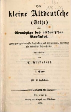 Der kleine Altdeutsche (Gothe) oder Grundzüge des altdeutschen Baustyles : zum Handgebrauch für Architekten und Steinmetzen, besonders für technische Lehranstalten, 2