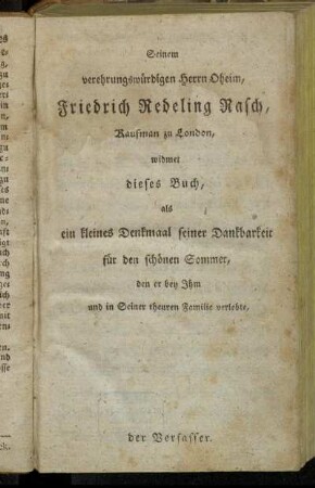 Seinem verehrungswürdigen Herrn Oheim, Friedrich Redeling Rasch,[...]