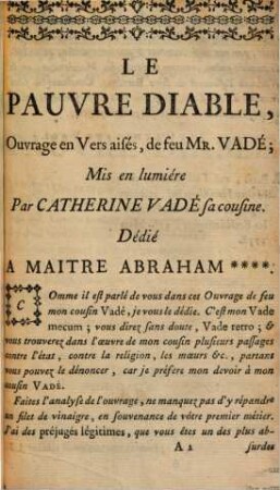 Le Pauvre Diable : [Ouvrage en Vers aisés, de feu Mr. Vadé; Mis en lumiére Par Catherine Vadé sa cousine. Dedié A Maitre Abraham ****]