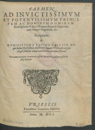 Carmen Ad Invectissimum Et Potentissimum Principem Ac Dominum Dominum Rudolphum II Sacri Romani Imperii Imperatorem semper Augustum. &c.