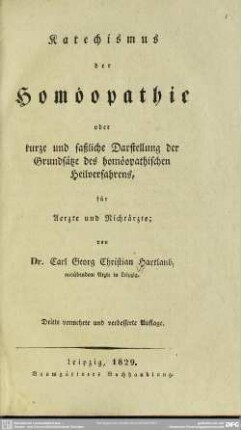 Katechismus der Homöopathie : oder kurze und faßliche Darstellung der Grundsätze des homöopathischen Heilverfahrens; für Ärzte u. Nichtärzte